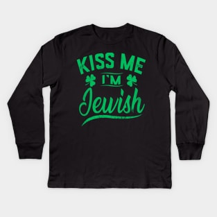 Kiss Me I'm Jewish Funny Saint Patrick Day Kids Long Sleeve T-Shirt